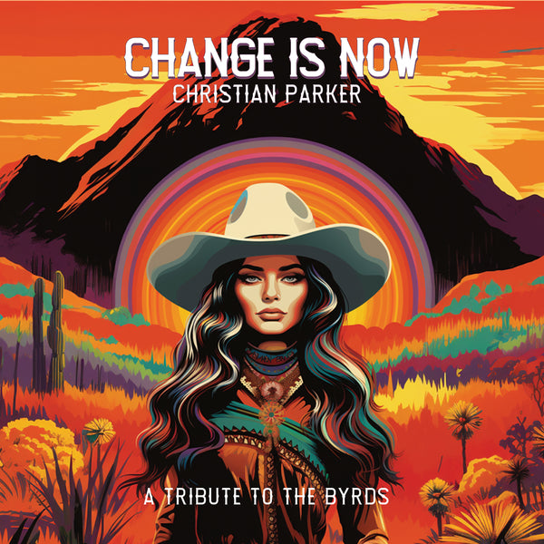Change Is Now A Tribute to the Byrds album cover by Christian Parker